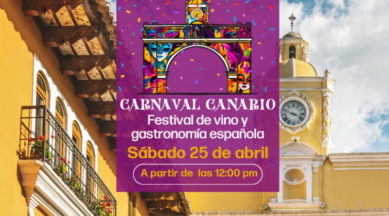 Disfruta del Carnaval Canario 2026, un “Festival de Vino y Gastronomía Española en Antigua Guatemala”