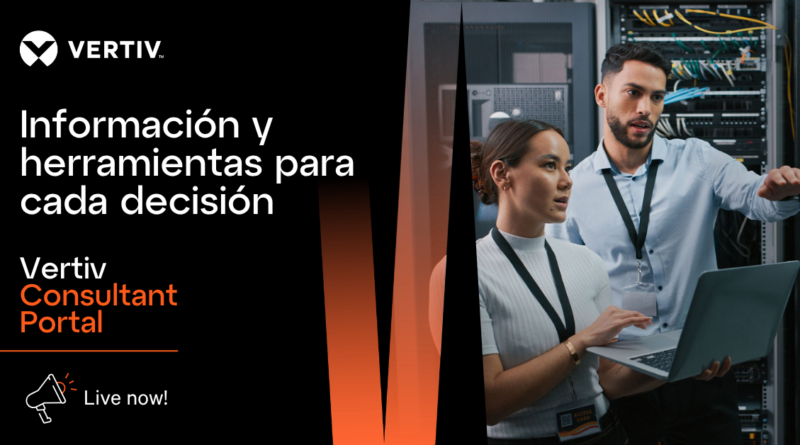 Vertiv lanza Consultant Portal para apoyar el diseño y especificación de infraestructura digital crítica